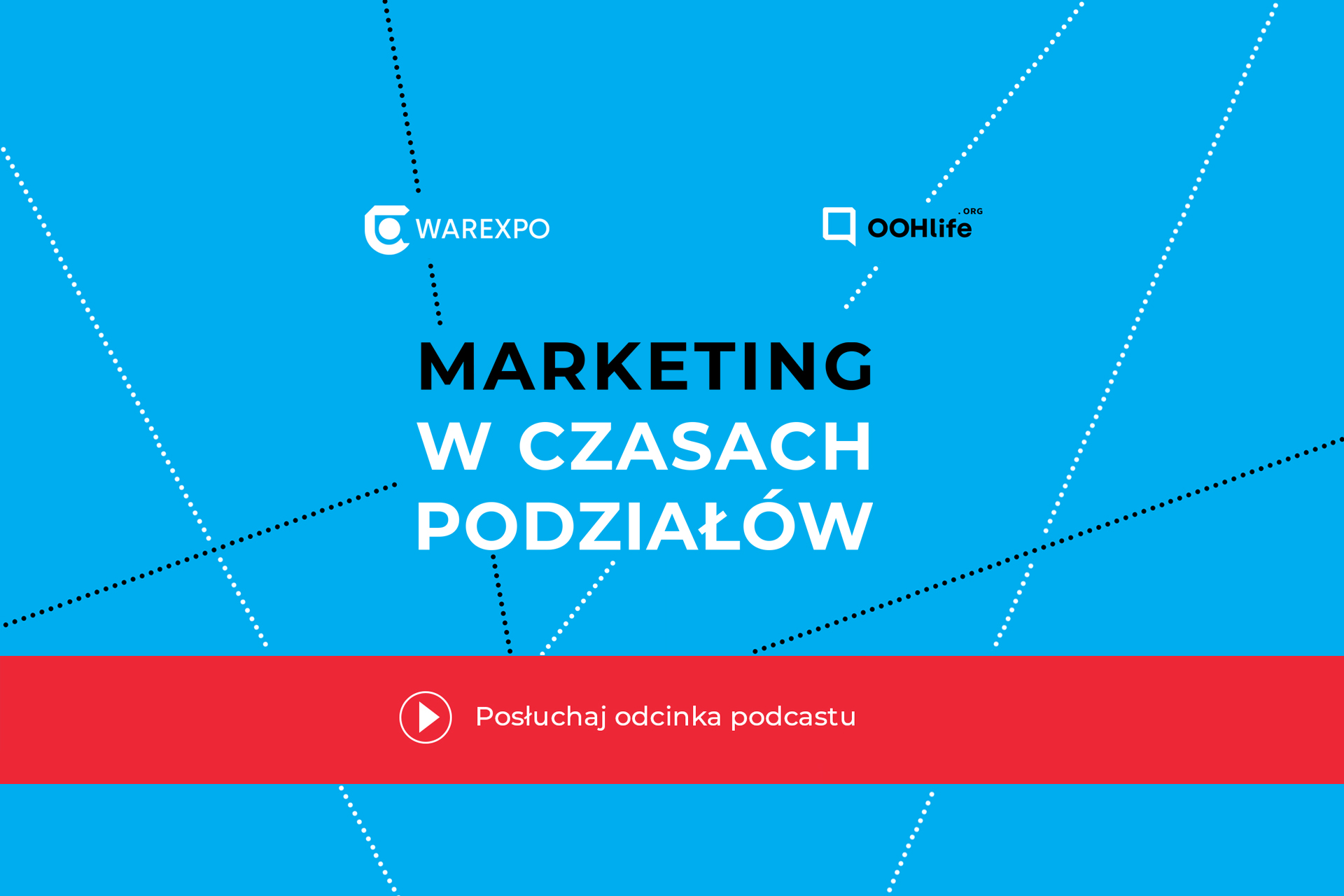 Marketing w czasach podziałów, czyli podcast o reklamie zewnętrznej